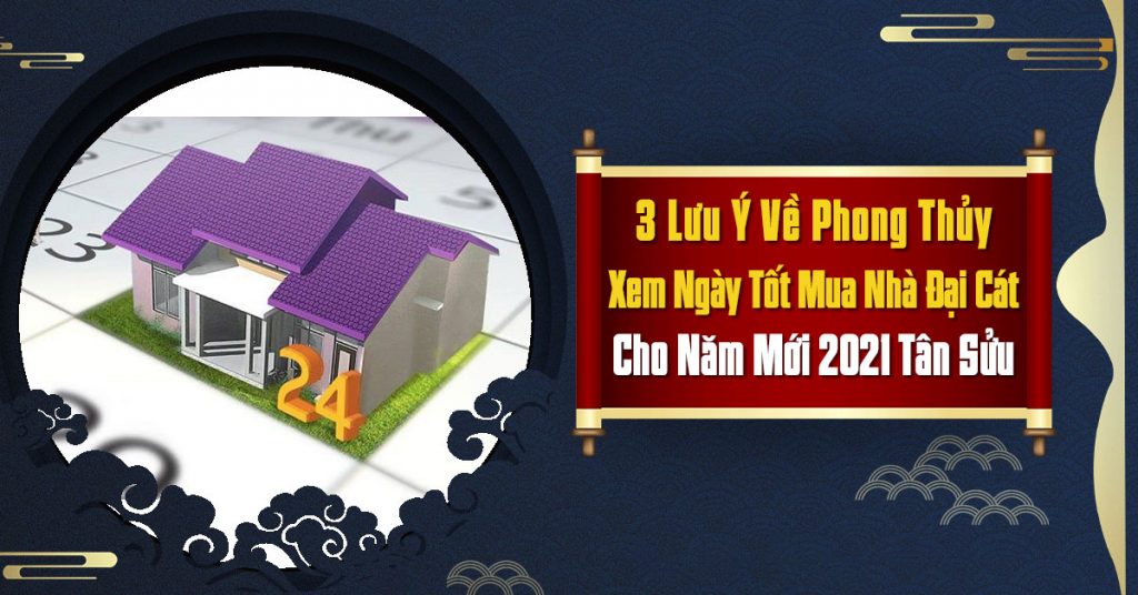 3 Luu Y Ve Phong Thuy Xem Ngay Tot Mua Nha Dai Cat Nam 2021 Tan Suu